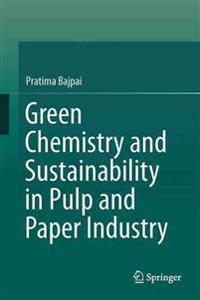 Green Chemistry and Sustainability in Pulp and Paper Industry