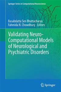 Validating Neuro-Computational Models of Neurological and Psychiatric Disorders