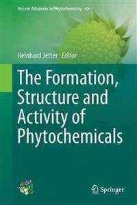 The Formation, Structure and Activity of Phytochemicals