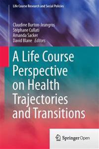 A Life Course Perspective on Health Trajectories and Transitions