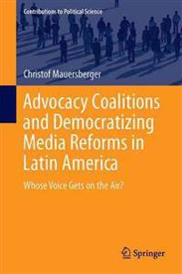 Advocacy Coalitions and Democratizing Media Reforms in Latin America