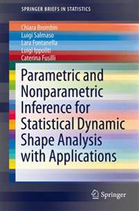 Parametric and Nonparametric Inference for Statistical Dynamic Shape Analysis with Applications