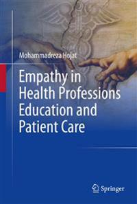 Empathy in Health Professions Education and Patient Care