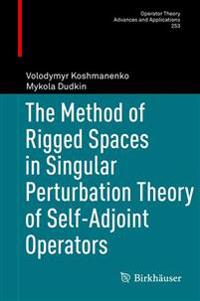 The Method of Rigged Spaces in Singular Perturbation Theory of Self-Adjoint Operators