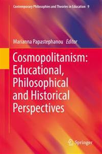 Cosmopolitanism: Educational, Philosophical and Historical Perspectives