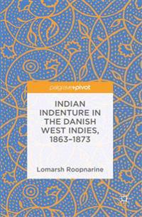 Indian Indenture in the Danish West Indies, 1863-1873