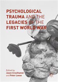 Psychological Trauma and the Legacies of the First World War