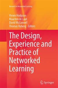 The Design, Experience and Practice of Networked Learning