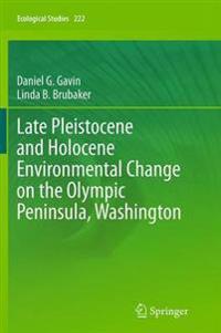Late Pleistocene and Holocene Environmental Change on the Olympic Peninsula, Washington