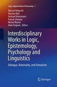 Interdisciplinary Works in Logic, Epistemology, Psychology and Linguistics