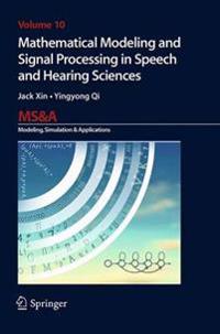Mathematical Modeling and Signal Processing in Speech and Hearing Sciences