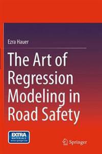 The Art of Regression Modeling in Road Safety