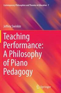 Teaching Performance: A Philosophy of Piano Pedagogy