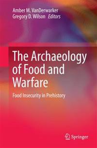 The Archaeology of Food and Warfare