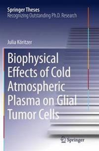Biophysical Effects of Cold Atmospheric Plasma on Glial Tumor Cells