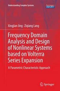 Frequency Domain Analysis and Design of Nonlinear Systems based on Volterra Series Expansion