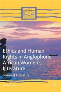Ethics and Human Rights in Anglophone African Women’s Literature