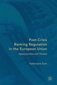 Post-Crisis Banking Regulation in the European Union