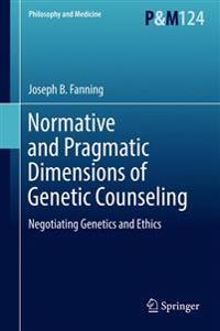 Normative and Pragmatic Dimensions of Genetic Counseling