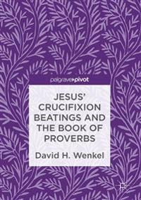 Jesus' Crucifixion Beatings and the Book of Proverbs