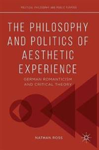The Philosophy and Politics of Aesthetic Experience