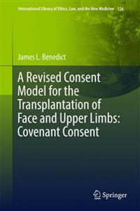 A Revised Consent Model for the Transplantation of Face and Upper Limbs: Covenant Consent
