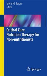 Critical Care Nutrition Therapy for Non-nutritionists