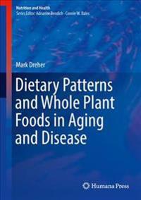 Dietary Patterns and Whole Plant Foods in Aging and Disease
