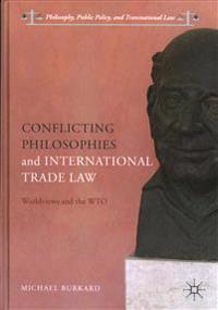 Conflicting Philosophies and International Trade Law