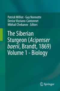 Siberian Sturgeon (Acipenser baerii, Brandt, 1869) Volume 1 - Biology