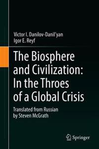 The Biosphere and Civilization: In the Throes of a Global Crisis