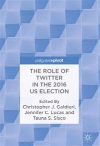 The Role of Twitter in the 2016 US Election