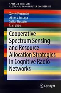Cooperative Spectrum Sensing and Resource Allocation Strategies in Cognitive Radio Networks