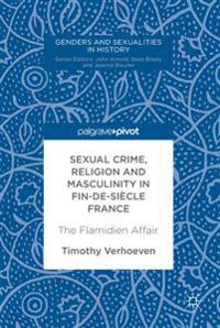 Sexual Crime, Religion and Masculinity in fin-de-siècle France