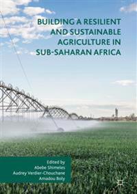 Building a Resilient and Sustainable Agriculture in Sub-Saharan Africa