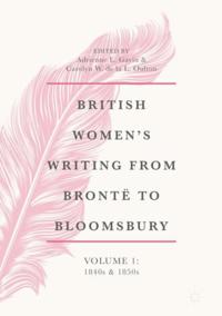 British Women's Writing from Bronte to Bloomsbury, Volume 1