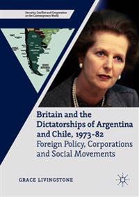 Britain and the Dictatorships of Argentina and Chile, 1973–82