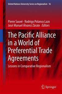 The Pacific Alliance in a World of Preferential Trade Agreements