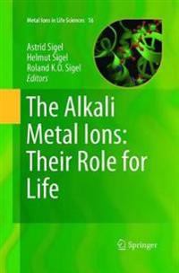 The Alkali Metal Ions: Their Role for Life