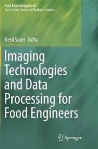 Imaging Technologies and Data Processing for Food Engineers