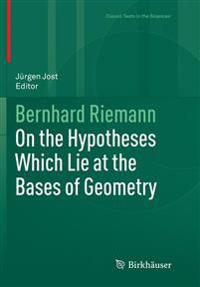 On the Hypotheses Which Lie at the Bases of Geometry