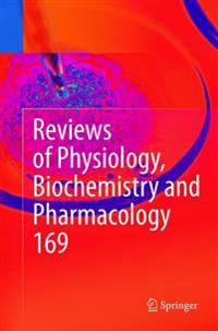 Reviews of Physiology, Biochemistry and Pharmacology Vol. 169