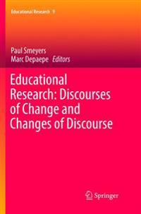 Educational Research: Discourses of Change and Changes of Discourse