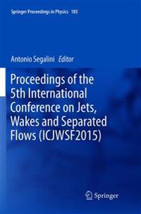 Proceedings of the 5th International Conference on Jets, Wakes and Separated Flows (ICJWSF2015)