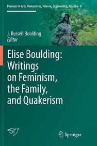 Elise Boulding: Writings on Feminism, the Family and Quakerism