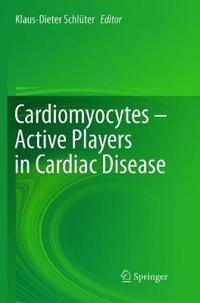 Cardiomyocytes – Active Players in Cardiac Disease