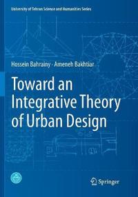 Toward an Integrative Theory of Urban Design
