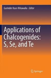 Applications of Chalcogenides: S, Se, and Te
