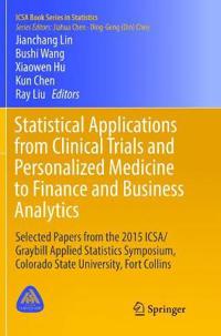 Statistical Applications from Clinical Trials and Personalized Medicine to Finance and Business Analytics