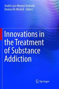Innovations in the Treatment of Substance Addiction